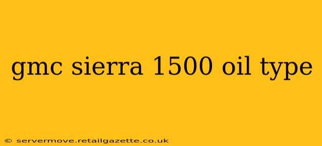 gmc sierra 1500 oil type