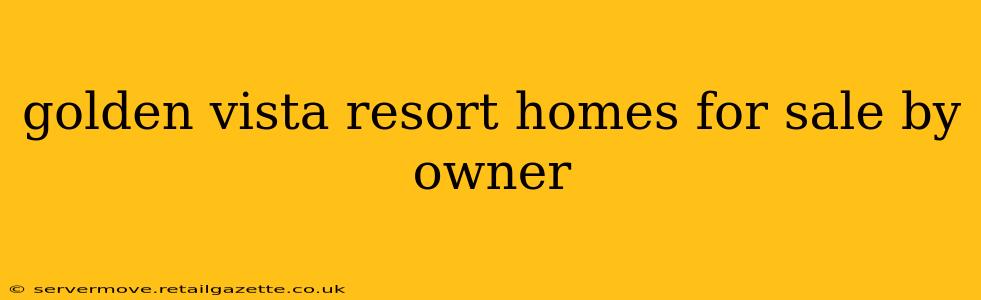 golden vista resort homes for sale by owner