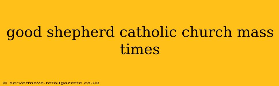 good shepherd catholic church mass times