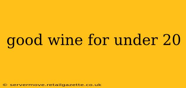 good wine for under 20