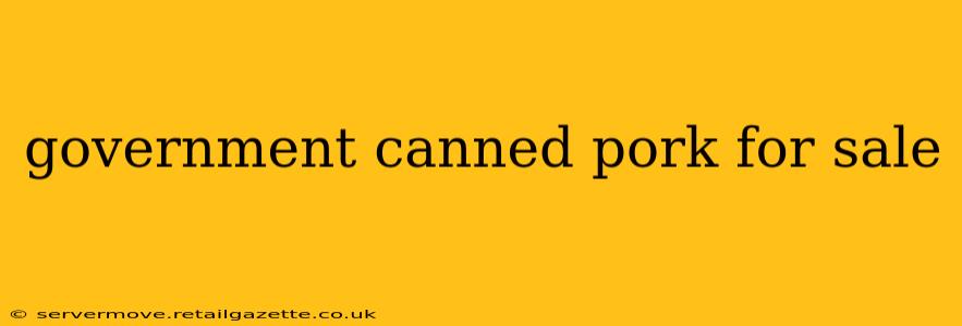 government canned pork for sale