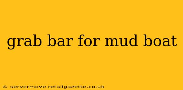 grab bar for mud boat