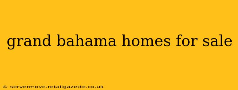 grand bahama homes for sale