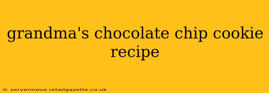 grandma's chocolate chip cookie recipe