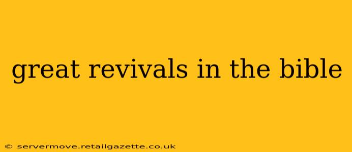 great revivals in the bible