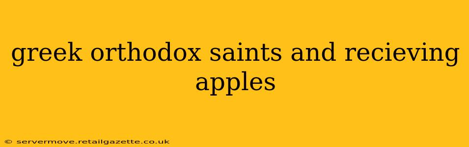 greek orthodox saints and recieving apples