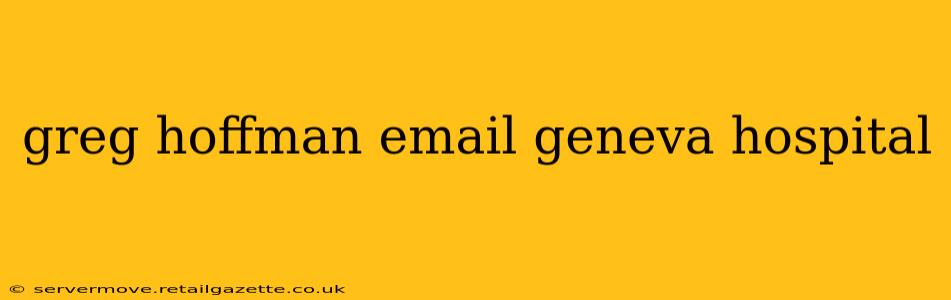 greg hoffman email geneva hospital