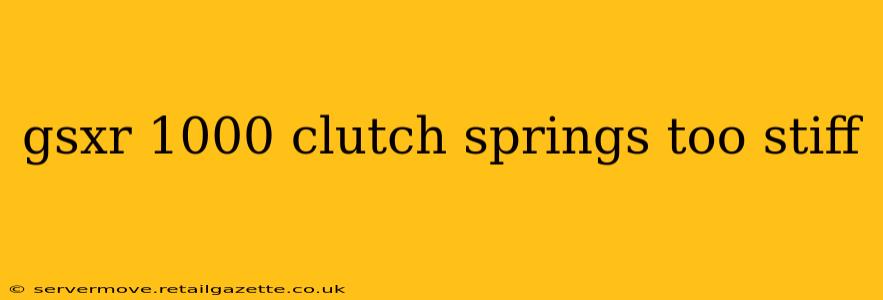 gsxr 1000 clutch springs too stiff