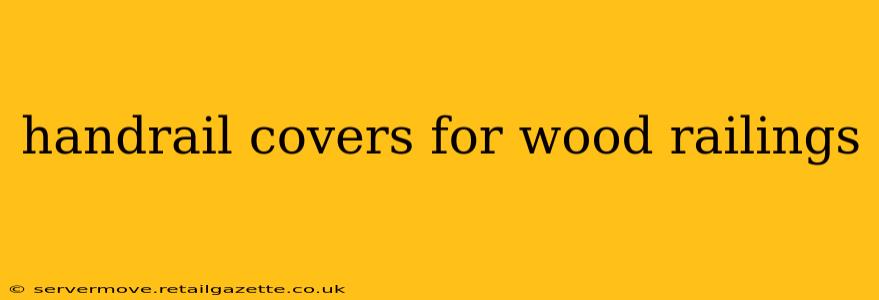 handrail covers for wood railings