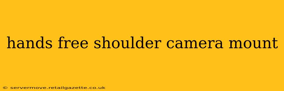 hands free shoulder camera mount