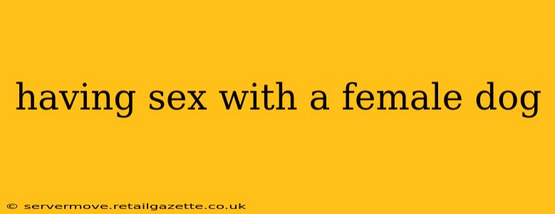 having sex with a female dog