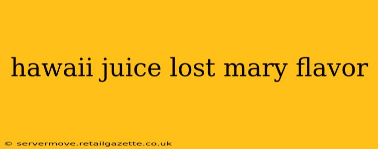 hawaii juice lost mary flavor
