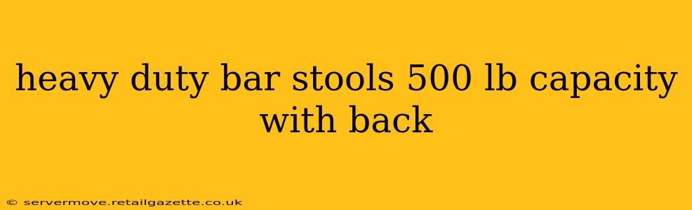 heavy duty bar stools 500 lb capacity with back