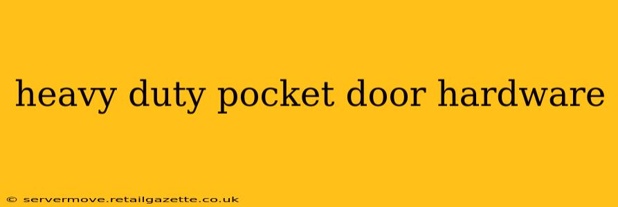 heavy duty pocket door hardware