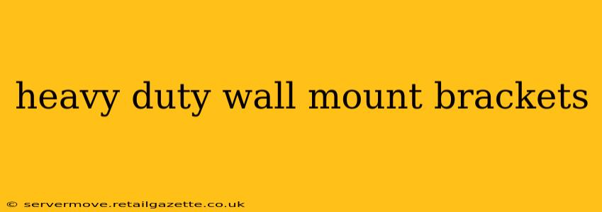 heavy duty wall mount brackets
