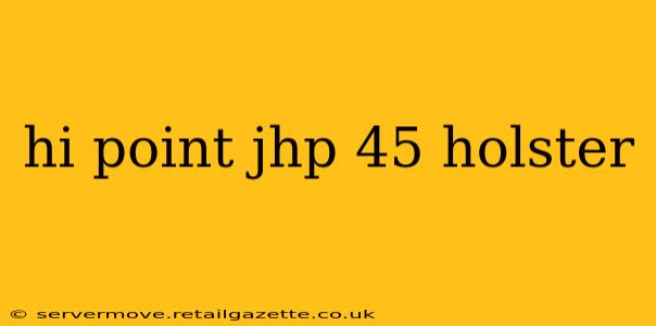 hi point jhp 45 holster