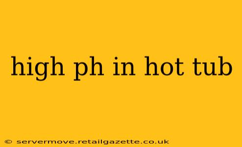 high ph in hot tub