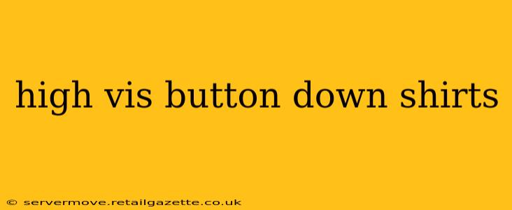 high vis button down shirts