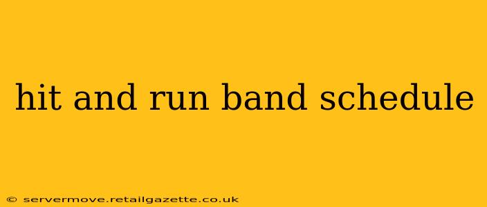 hit and run band schedule