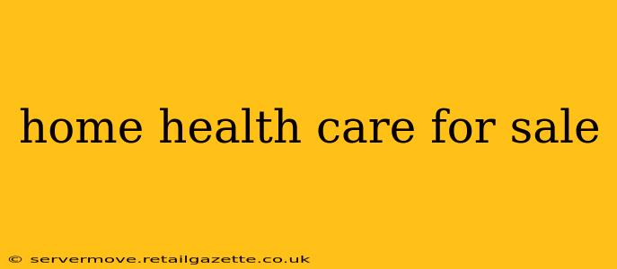 home health care for sale
