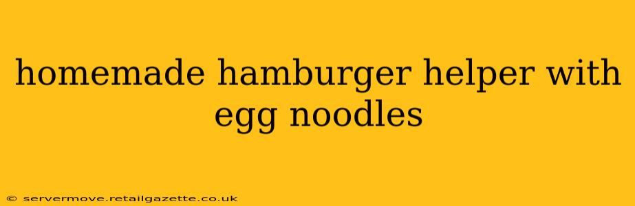 homemade hamburger helper with egg noodles