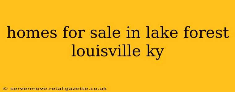 homes for sale in lake forest louisville ky