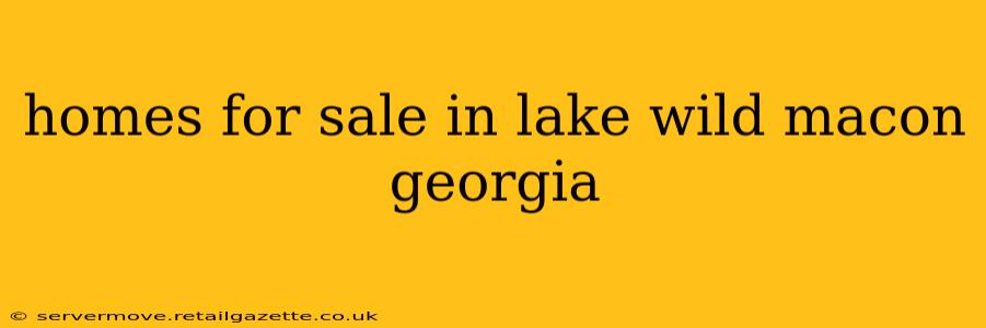 homes for sale in lake wild macon georgia