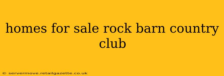 homes for sale rock barn country club