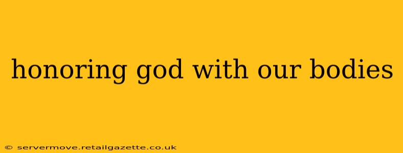 honoring god with our bodies