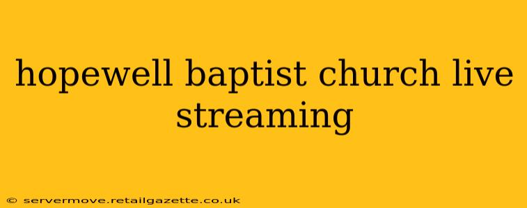hopewell baptist church live streaming