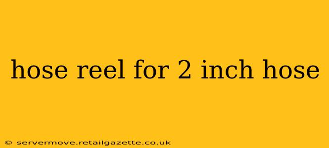 hose reel for 2 inch hose