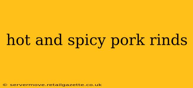 hot and spicy pork rinds