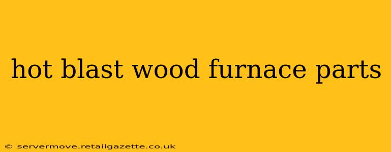 hot blast wood furnace parts