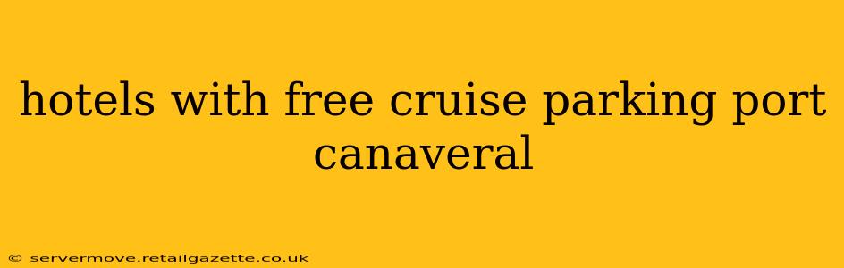 hotels with free cruise parking port canaveral
