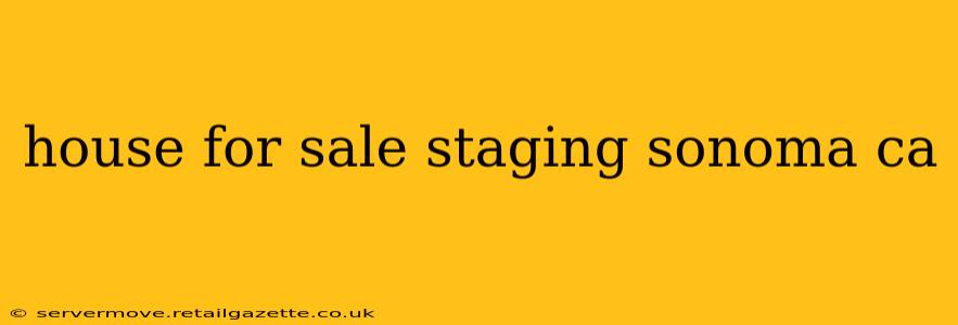 house for sale staging sonoma ca