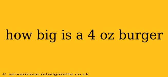 how big is a 4 oz burger