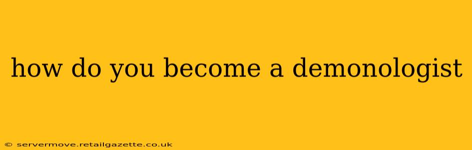 how do you become a demonologist