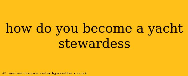 how do you become a yacht stewardess