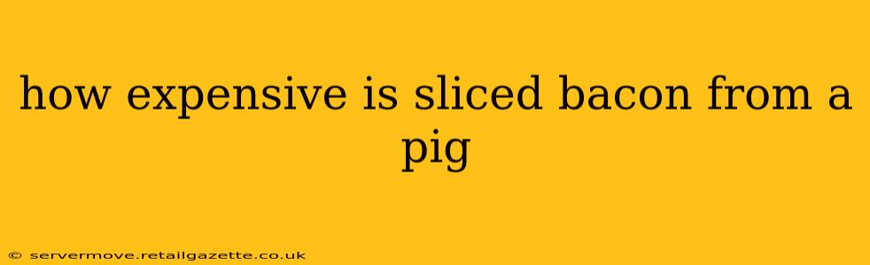 how expensive is sliced bacon from a pig