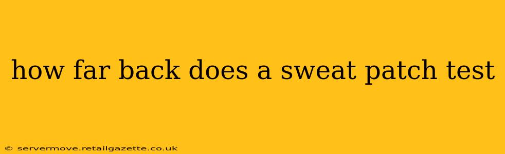 how far back does a sweat patch test