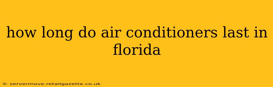 how long do air conditioners last in florida