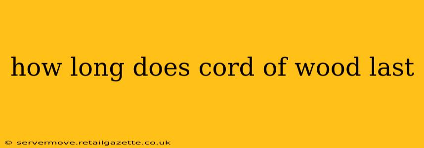 how long does cord of wood last