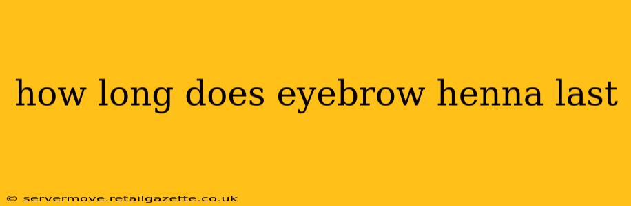 how long does eyebrow henna last