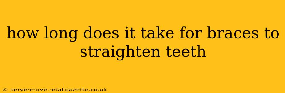 how long does it take for braces to straighten teeth
