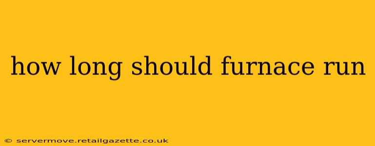 how long should furnace run