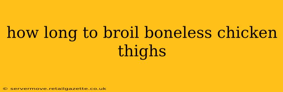 how long to broil boneless chicken thighs