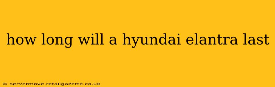how long will a hyundai elantra last