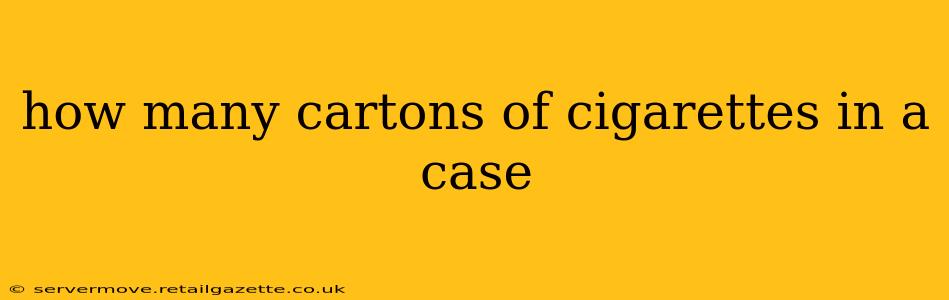 how many cartons of cigarettes in a case