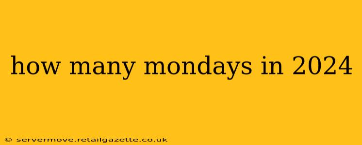 how many mondays in 2024
