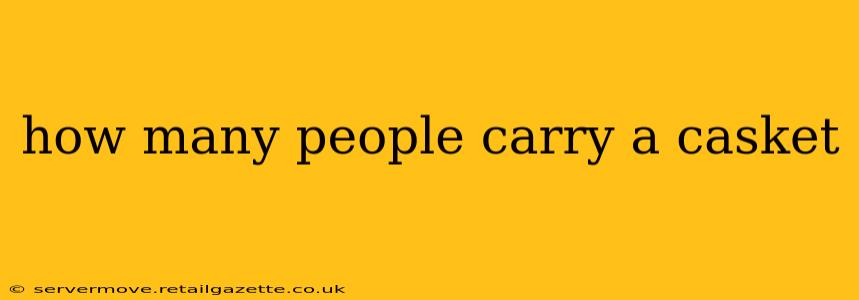 how many people carry a casket